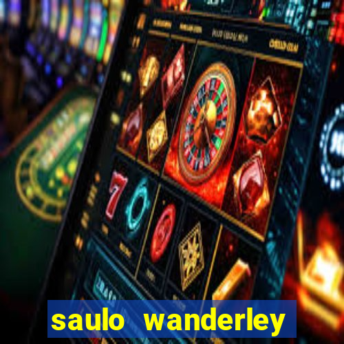 saulo wanderley filho fortuna